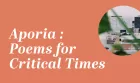 Aporia: Poems for Critical Times
