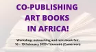 'Co-publishing Art Books in Africa' - workshop, networking event, and mini book fair