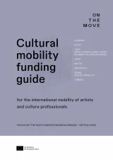 Cultural Mobility Funding Guide for the international mobility of artists and culture professionals - Focus on the South Mediterranean Region