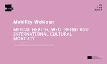 Mobility Webinar: Mental Health, Well-Being and International Cultural Mobility